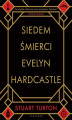Okładka książki: Siedem śmierci Evelyn Hardcastle