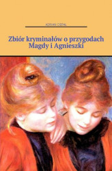 Okładka: Zbiór kryminałów o przygodach Magdy i Agnieszki