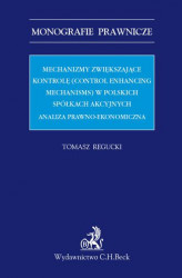 Okładka: Mechanizmy zwiększające kontrolę (control enhancing mechanisms) w polskich spółkach akcyjnych. Analiza prawno-ekonomiczna