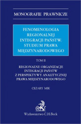 Okładka: Fenomenologia regionalnej integracji państw. Studium prawa międzynarodowego. Tom II