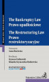 Okładka książki: Prawo upadłościowe. Prawo restrukturyzacyjne. The Bankruptcy Law. The Restructuring Law