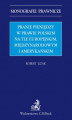 Okładka książki: Pranie pieniędzy w prawie polskim na tle europejskim międzynarodowym i amerykańskim