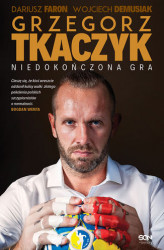 Okładka: Grzegorz Tkaczyk. Niedokończona gra. Autobiografia