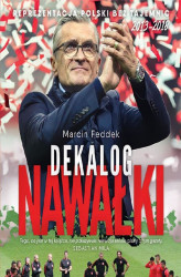 Okładka: Dekalog Nawałki. Reprezentacja Polski bez tajemnic 2013-2018. Wyd. 2