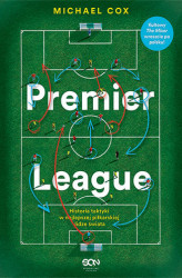 Okładka: Premier League. Historia taktyki w najlepszej piłkarskiej lidze świata