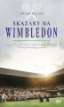 Okładka książki: Skazany na Wimbledon. Artur Rolak