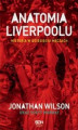 Okładka książki: Anatomia Liverpoolu. Historia w dziesięciu meczach