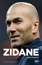 Okładka: Zinedine Zidane. Sto dziesięć minut, całe życie. Wyd. II