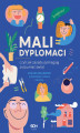 Okładka książki: Mali dyplomaci, czyli jak zasady pomagają zrozumieć świat