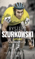 Okładka książki: Ryszard Szurkowski. Wyścig