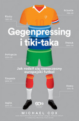 Okładka: Gegenpressing i tiki-taka. Jak rodził się nowoczesny europejski futbol
