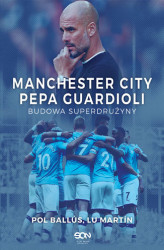 Okładka: Manchester City Pepa Guardioli. Budowa superdrużyny