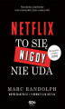 Okładka książki: Netflix. To się nigdy nie uda