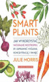 Okładka książki: Smart plants. Jak wykorzystać naturalne nootropiki, by usprawnić myślenie, koncentrację i pamięć