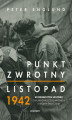 Okładka książki: Punkt zwrotny. Listopad 1942. 40 osobistych historii z najważniejszego miesiąca II wojny światowej