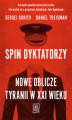 Okładka książki: Spin dyktatorzy. Nowe oblicze tyranii w XXI wieku