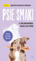 Okładka książki: Psie smaki. O zbilansowanej diecie dla psów