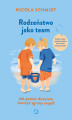 Okładka książki: Rodzeństwo jako team. Jak pomóc dzieciom tworzyć zgrany zespół