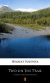 Okładka książki: Two on the Trail. A Story of the Far Northwest