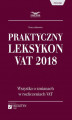 Okładka książki: Praktyczny leksykon VAT 2018