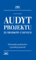 Okładka książki: Audyt projektu ze środków unijnych. Obowiązki podmiotów i przebieg kontroli