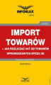 Okładka książki: Import towarów – jak rozliczać VAT od towarów sprowadzanych spoza UE