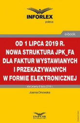 Okładka: Od 1 lipca 2019 r. nowa struktura JPK_FA dla faktur wystawianych i przekazywanych w formie elektronicznej