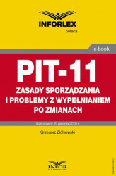 Okładka: PIT-11 – zasady sporządzania i problemy z wypełnianiem po zmianach