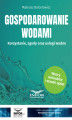 Okładka książki: Gospodarowanie wodami.Korzystanie, zgody oraz usługi wodne