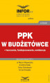 Okładka książki: PPK w budżetówce – tworzenie, funkcjonowanie, ewidencja