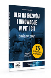 Okładka: Ulgi na rozwój i innowacje w PIT i CIT Zmiany 2021