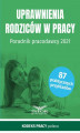 Okładka książki: Uprawnienia rodziców w pracy Poradnik pracodawcy 2021