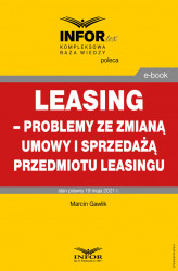 Okładka: Leasing – problemy ze zmianą umowy i sprzedażą przedmiotu leasingu