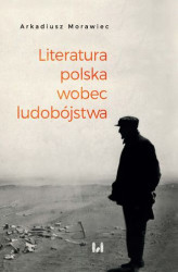 Okładka: Literatura polska wobec ludobójstwa. Rekonesans