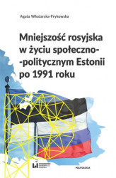 Okładka: Mniejszość rosyjska w życiu społeczno-politycznym Estonii po 1991 roku