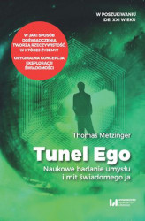 Okładka: Tunel Ego. Naukowe badanie umysłu a mit świadomego &#8222;ja&#8221;