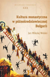 Okładka: Kultura monastyczna w późnośredniowiecznej Bułgarii. Byzantina Lodziensia XXX