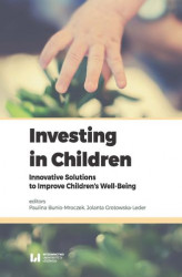 Okładka: Investing in Children. Innovative Solutions to Improve Children&#8217;s Well-Being