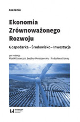 Okładka: Ekonomia Zrównoważonego Rozwoju. Gospodarka. Środowisko. Inwestycje