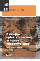Okładka: Z dziejów opieki społecznej w Polsce międzywojennej. Półkolonie letnie w Łodzi