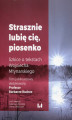Okładka książki: Strasznie lubię cię piosenko Szkice o tekstach Wojciecha Młynarskiego