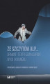 Okładka książki: Ze szczytów Alp&#8230; Dramat i teatr szwajcarski w XX i XXI wieku
