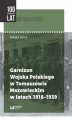 Okładka książki: Garnizon Wojska Polskiego w Tomaszowie Mazowieckim w latach 1918–1939