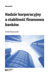 Okładka: Nadzór korporacyjny a stabilność finansowa banków