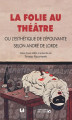 Okładka książki: La folie au théâtre, ou l’esthétique de l’épouvante selon André de Lorde