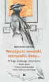 Okładka książki: Weredyczki, sawantki, marzycielki, damy&#8230; W kręgu kobiecego romantyzmu. Studia i szkice z kultury literackiej kobiet okresu międzypowstaniowego
