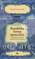 Okładka książki: Republika versus monarchia. Myśl polityczna i prawna Andrzeja Maksymiliana Fredry