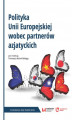Okładka książki: Polityka Unii Europejskiej wobec partnerów azjatyckich