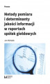 Okładka książki: Metody pomiaru i determinant jakości informacji w raportach spółek giełdowych