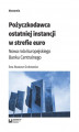 Okładka książki: Pożyczkodawca ostatniej instancji w strefie euro. Nowa rola Europejskiego Banku Centralnego